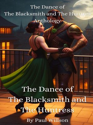 cover image of The Dance of the Blacksmith and the Huntress Anthology